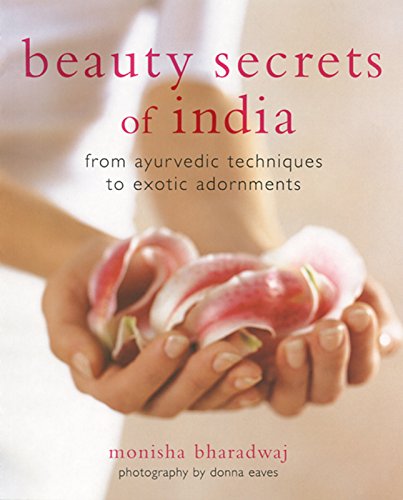 Stock image for Beauty Secrets of India: From Ayurvedic Techniques to Exotic Adornments for sale by Books of the Smoky Mountains