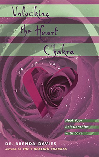 Stock image for Unlocking the Heart Chakra: Heal Your Relationships with Love for sale by Ergodebooks