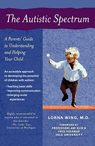 9781569752579: The Autistic Spectrum: A Parents' Guide to Understanding and Helping Your Child