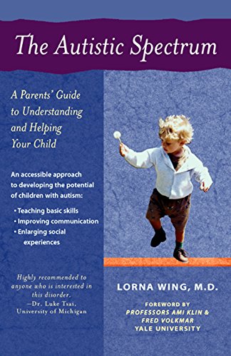 Stock image for The Autistic Spectrum: A Parents Guide to Understanding and Helping Your Child for sale by Goodwill of Colorado