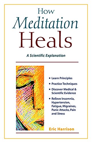 Imagen de archivo de How Meditation Heals : A Practical Guide to Improving Your Health and Well-Being a la venta por Better World Books