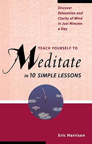 9781569752753: Teach Yourself to Meditate in Ten Simple Lessons: Discover Relaxation and Clarity of Mind in Just Minutes a Day