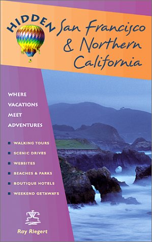 Beispielbild fr Hidden San Francisco and Northern California 10 Ed: Including Napa, Sonoma, Mendocino, Santa Cruz, Monterey, Yosemite, and Lake Tahoe zum Verkauf von Wonder Book