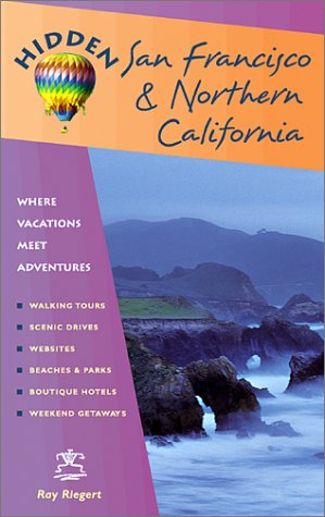 Stock image for Hidden San Francisco and Northern California 10 Ed: Including Napa, Sonoma, Mendocino, Santa Cruz, Monterey, Yosemite, and Lake Tahoe for sale by Wonder Book