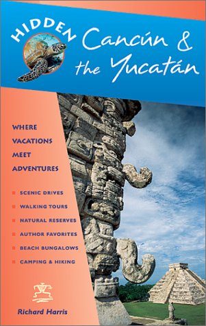 Beispielbild fr Hidden Cancun & the Yucatan: Including Cozumel, Tulum, Chichen Itza, Uxmal, and Merida (Hidden Cancun and the Yucatan) zum Verkauf von Wonder Book