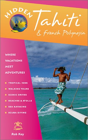 9781569752968: Hidden Tahiti : Including Moorea, Bora Bora, and the Society, Austral, Gambier, Tuamotn and Marguejaj Islands (Hidden Tahiti)