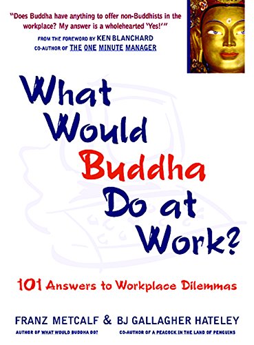 Stock image for What Would Buddha Do at Work?: 101 Answers to Workplace Dilemmas for sale by ThriftBooks-Atlanta