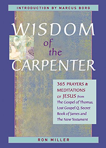 9781569753354: Wisdom of the Carpenter: 365 Prayers and Meditations from the Lost Sayings of Jesus and the Bible