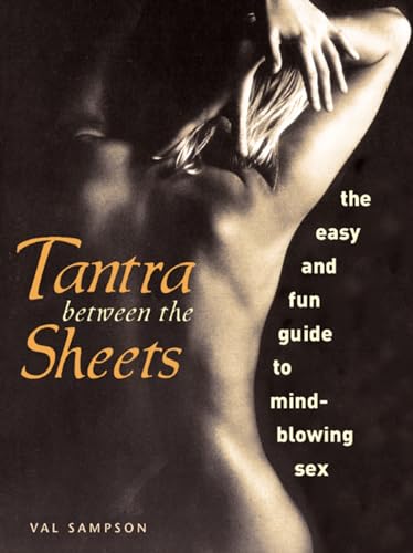 Imagen de archivo de Tantra Between the Sheets: The Easy and Fun Guide to Mind-Blowing Sex a la venta por St Vincent de Paul of Lane County