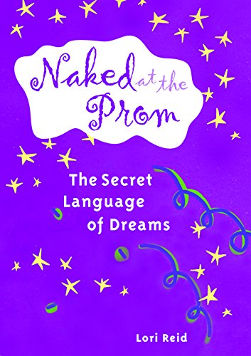 Beispielbild fr Naked at the Prom: The Secret Language of Dreams zum Verkauf von Bookmans