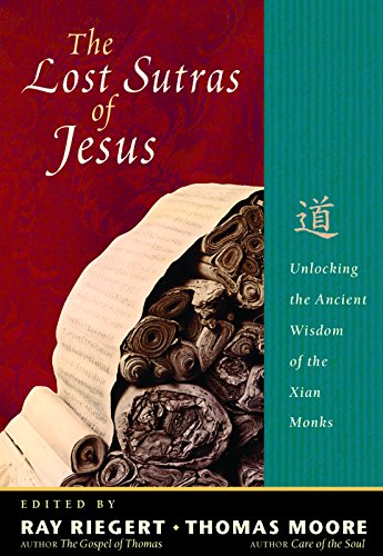 Imagen de archivo de The Lost Sutras of Jesus : Unlocking the Ancient Wisdom of the Xian Monks a la venta por Better World Books