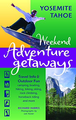 Imagen de archivo de WEEKEND ADVENTURE GETAWAYS YOSEMITE TAHOE Travel Info and Outdoor Fun a la venta por Neil Shillington: Bookdealer/Booksearch