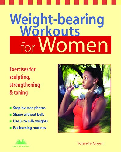 Beispielbild fr Weight-bearing Workouts for Women: Exercises for Sculpting, Strengthening, and Toning zum Verkauf von Wonder Book