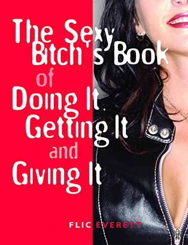 Imagen de archivo de The Sexy Bitch's Book of Doing It, Getting It, and Giving It a la venta por HPB-Ruby