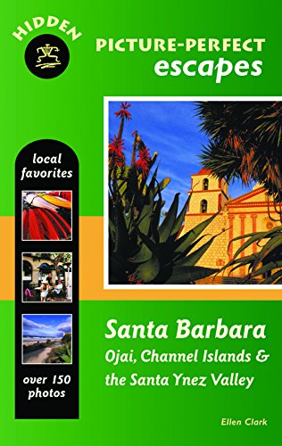 Stock image for Hidden Picture-Perfect Escapes Santa Barbara: Ojai, Channel Islands, and the Santa Ynez Valley for sale by WorldofBooks