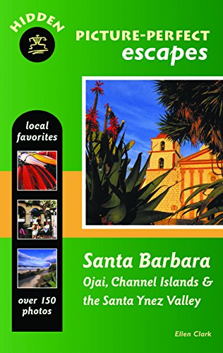 Stock image for Hidden Picture-Perfect Escapes Santa Barbara: Ojai, Channel Islands, and the Santa Ynez Valley for sale by Wonder Book