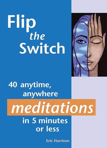 9781569754160: Flip the Switch: 40 Anytime, Anywhere Meditations in 5 Minutes or Less