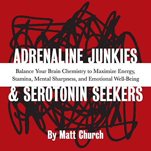 Beispielbild fr Adrenaline Junkies and Serotonin Seekers: Balance Your Brain Chemistry to Maximize Energy, Stamina, Mental Sharpness, and Emotional Well-Being zum Verkauf von Wonder Book