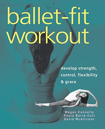 Beispielbild fr Ballet-Fit Workout : Develop Strength, Control, Flexibility and Grace zum Verkauf von Better World Books