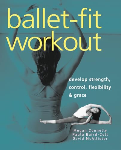 Stock image for Ballet-Fit Workout : Develop Strength, Control, Flexibility and Grace for sale by Better World Books