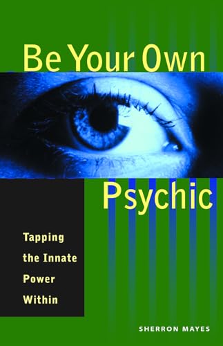 Stock image for Be Your Own Psychic: Tapping the Innate Power Within for sale by Front Cover Books