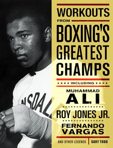 Stock image for Workouts From Boxing's Greatest Champs: Incluing Muhammad Ali, Roy Jones Jr., Fernando Vargas, and Other Legends for sale by WorldofBooks