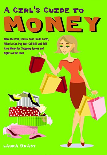 Imagen de archivo de A Girls Guide to Money: Make the Rent, Control Your Credit Cards, Afford a Car, Pay Your Cell Bill, and Still Have Money for Shopping Sprees and Nights on the Town a la venta por Ebooksweb