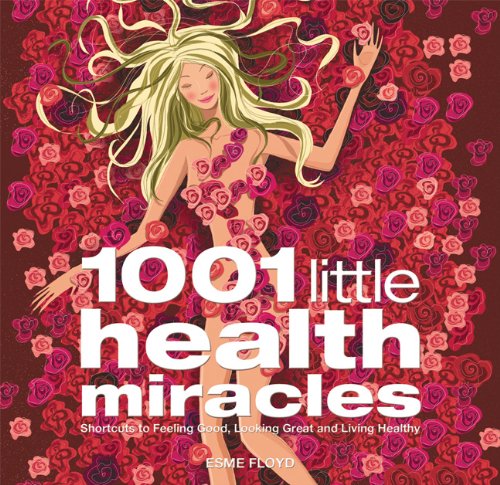 Stock image for 1001 Little Health Miracles: Shortcuts to Feeling Good, Looking Great and Living Healthy for sale by WorldofBooks