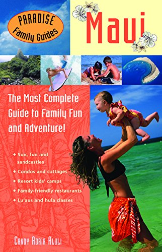 Imagen de archivo de Paradise Family Guides Maui: The Most Complete Guide to Family Fun and Adventure! a la venta por Half Price Books Inc.