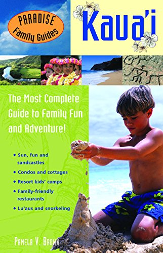 Beispielbild fr Paradise Family Guides Kaua'i: The Most Complete Guide to Family Fun and Adventure! zum Verkauf von WorldofBooks