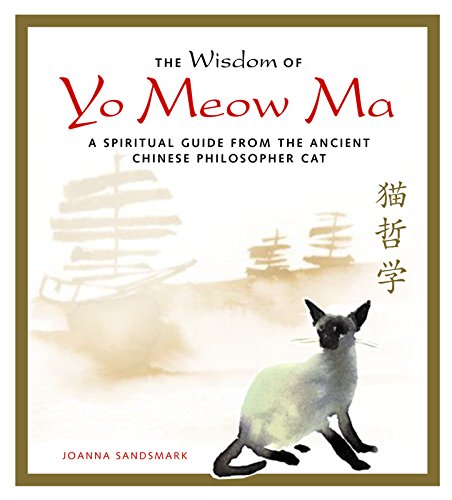 Stock image for The Wisdom of Yo Meow Ma : A Spiritual Guide from the Ancient Chinese Philosopher Cat for sale by Better World Books