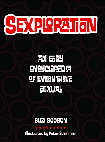 Imagen de archivo de Sexploration : An Edgy Encyclopedia of Everything Sexual a la venta por Better World Books