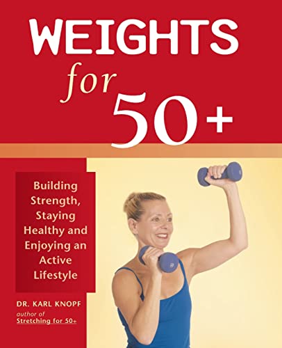 9781569755112: Weights for 50+: Building Strength, Staying Healthy and Enjoying an Active Lifestyle