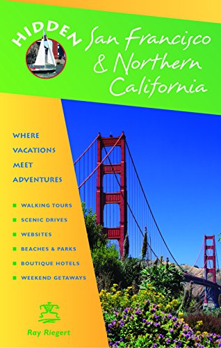 Beispielbild fr Hidden San Francisco and Northern California : Including Napa, Sonoma, Mendocino, Santa Cruz, Monterey, Yosemite, and Lake Tahoe zum Verkauf von Better World Books