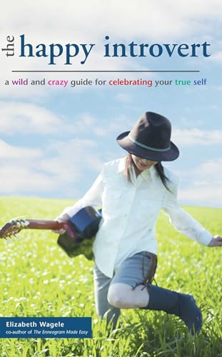 Stock image for The Happy Introvert: A Wild and Crazy Guide to Celebrating Your True Self for sale by Reuseabook