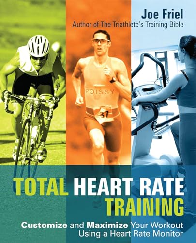 Beispielbild fr Total Heart Rate Training: Customize and Maximize Your Workout Using a Heart Rate Monitor zum Verkauf von Wonder Book