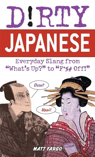 Imagen de archivo de Dirty Japanese: Everyday Slang (Slang Language Books) a la venta por KuleliBooks