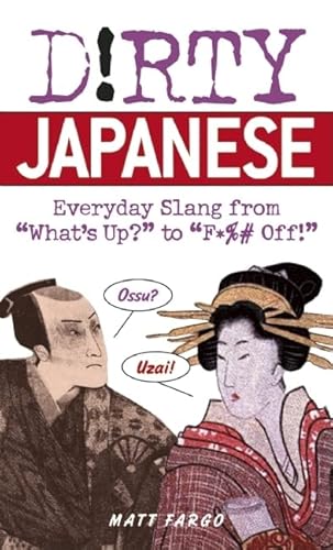 Stock image for Dirty Japanese: Everyday Slang (Dirty Everyday Slang) for sale by BookHolders