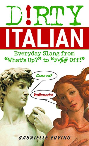Stock image for Dirty Italian: Everyday Slang from (Dirty Everyday Slang) for sale by Reliant Bookstore