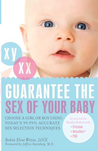 Stock image for Guarantee the Sex of Your Baby: Choose a Girl or Boy Using Today's 99.9% Accurate Sex Selection Techniques for sale by Your Online Bookstore