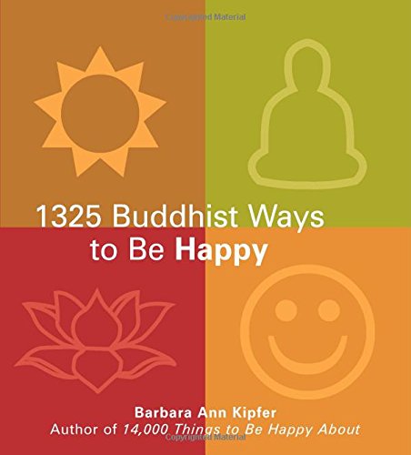 Beispielbild fr The 1325 Buddhist Ways to Be Happy zum Verkauf von SecondSale