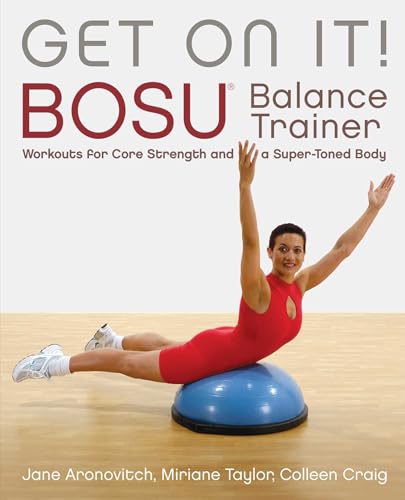 9781569755891: Get On It!: BOSU Balance Trainer Workouts for Core Strength and a Super Toned Body: Bosua Balance Trainer Workouts for Core Strength and a Super Toned Body (Dirty Everyday Slang)