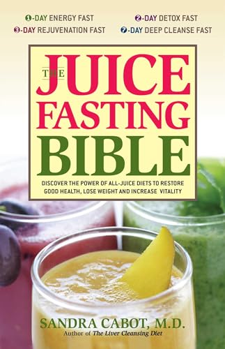 Imagen de archivo de The Juice Fasting Bible : Discover the Power of an All-Juice Diet to Restore Good Health, Lose Weight and Increase Vitality a la venta por Better World Books