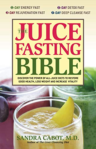 Stock image for The Juice Fasting Bible : Discover the Power of an All-Juice Diet to Restore Good Health, Lose Weight and Increase Vitality for sale by Better World Books