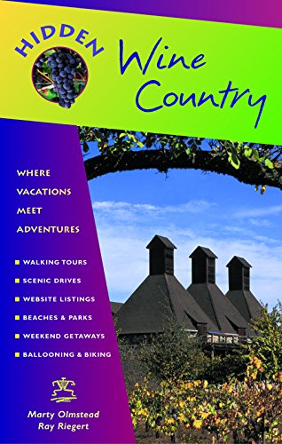 Hidden Wine Country: Including Napa, Sonoma, and Mendocino (Hidden Travel) (9781569755983) by Olmstead, Marty; Riegert, Ray
