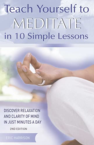 Imagen de archivo de Teach Yourself to Meditate in 10 Simple Lessons: Discover Relaxation and Clarity of Mind in Just Minutes a Day a la venta por AwesomeBooks