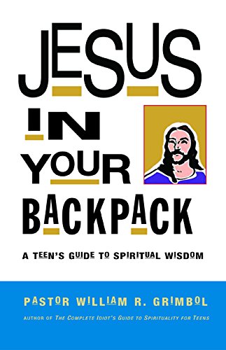 Beispielbild fr Jesus in Your Backpack : A Teen's Guide to Spiritual Wisdom zum Verkauf von Better World Books