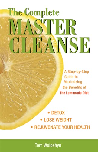 Beispielbild fr The Complete Master Cleanse: A Step-by-Step Guide to Maximizing the Benefits of The Lemonade Diet zum Verkauf von WorldofBooks