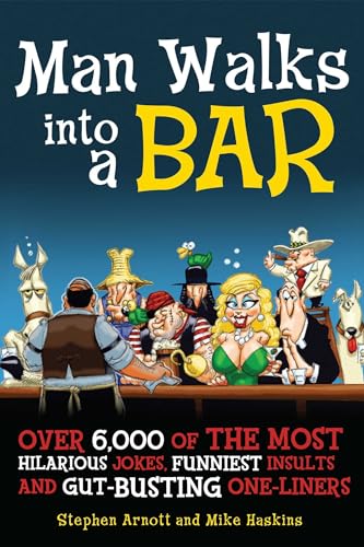 Beispielbild fr Man Walks into a Bar: Over 6,000 of the Most Hilarious Jokes, Funniest Insults and Gut-Busting One-Liners zum Verkauf von Wonder Book