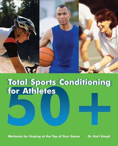 9781569756478: Total Sports Conditioning for Athletes 50+: Workouts for Staying at the Top of Your Game